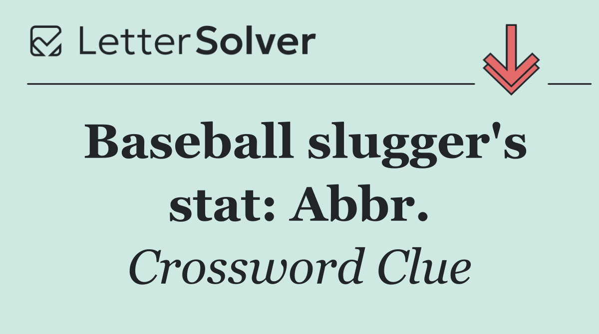 Baseball slugger's stat: Abbr.