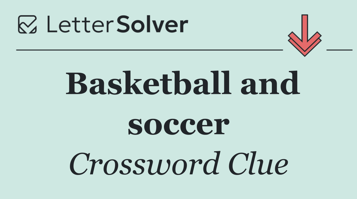 Basketball and soccer