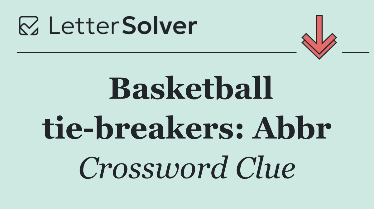 Basketball tie breakers: Abbr