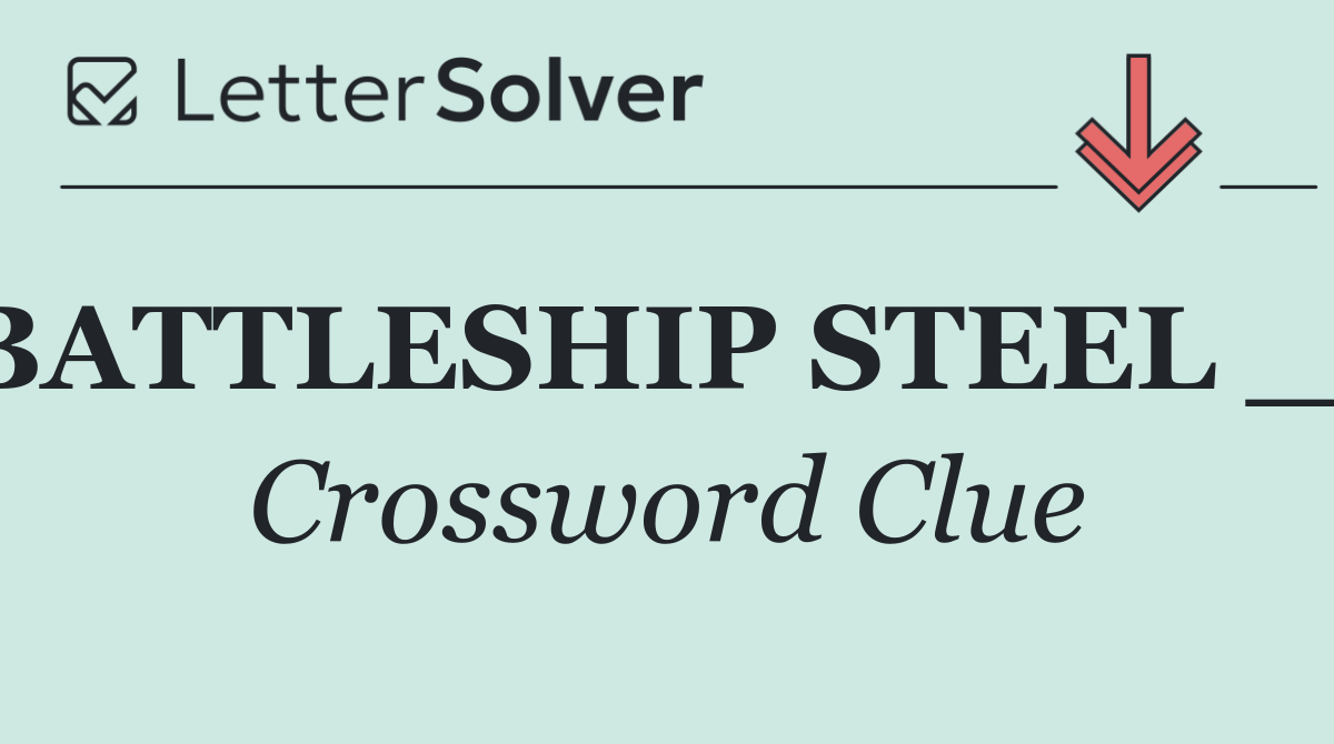 BATTLESHIP STEEL __