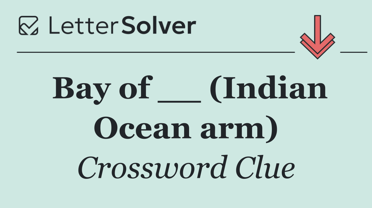 Bay of __ (Indian Ocean arm)