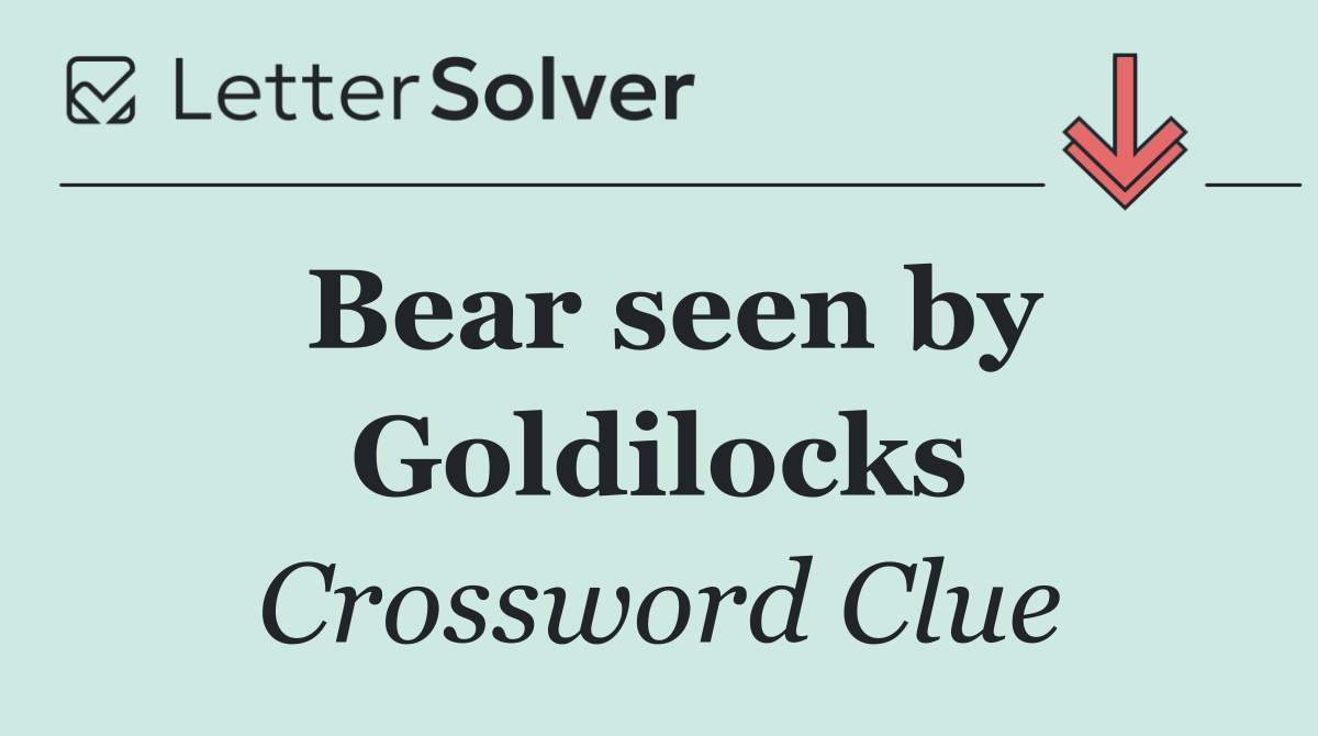 Bear seen by Goldilocks