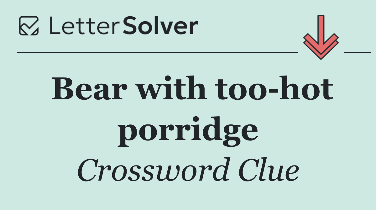 Bear with too hot porridge