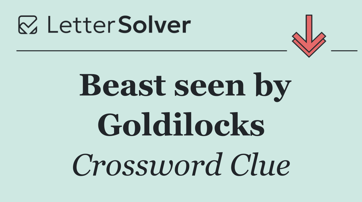 Beast seen by Goldilocks