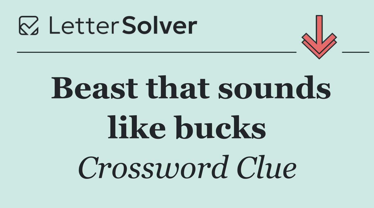 Beast that sounds like bucks