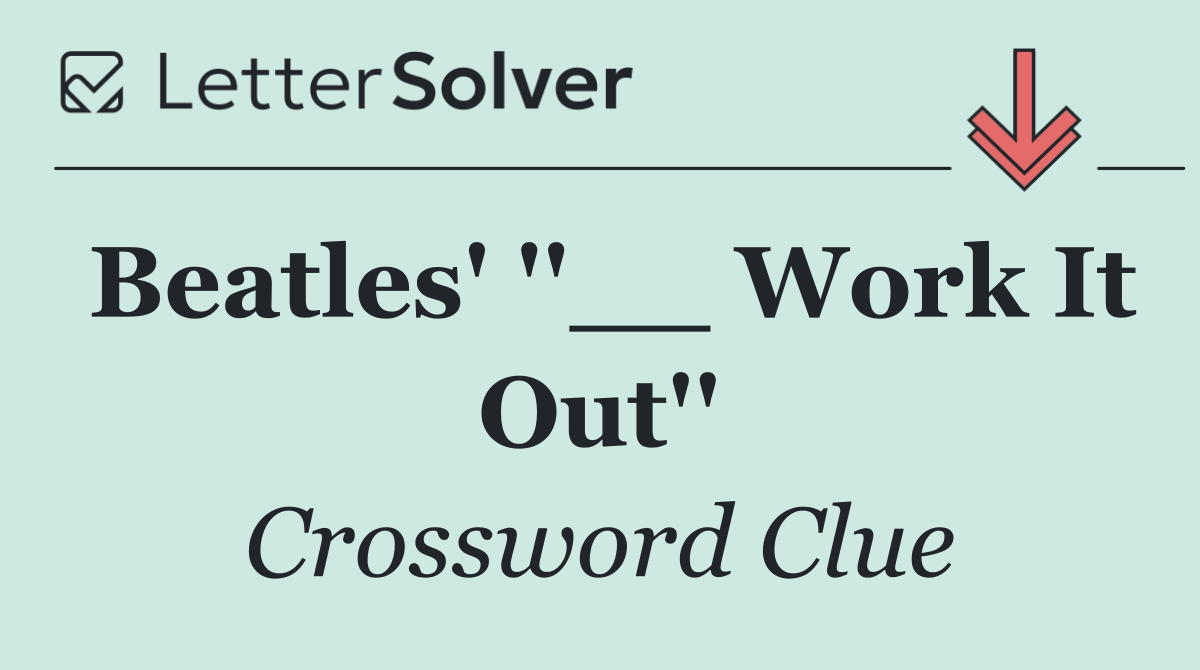 Beatles' ''__ Work It Out''