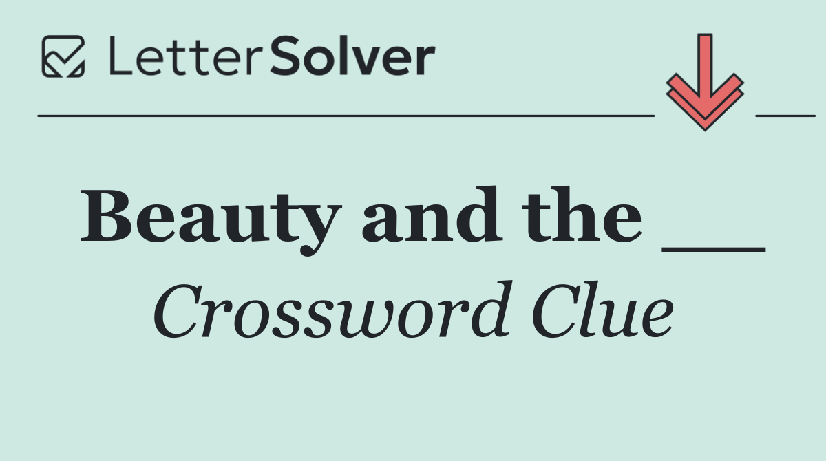Beauty and the __