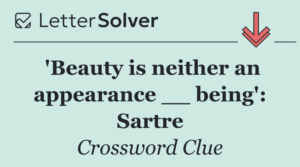 'Beauty is neither an appearance __ being': Sartre