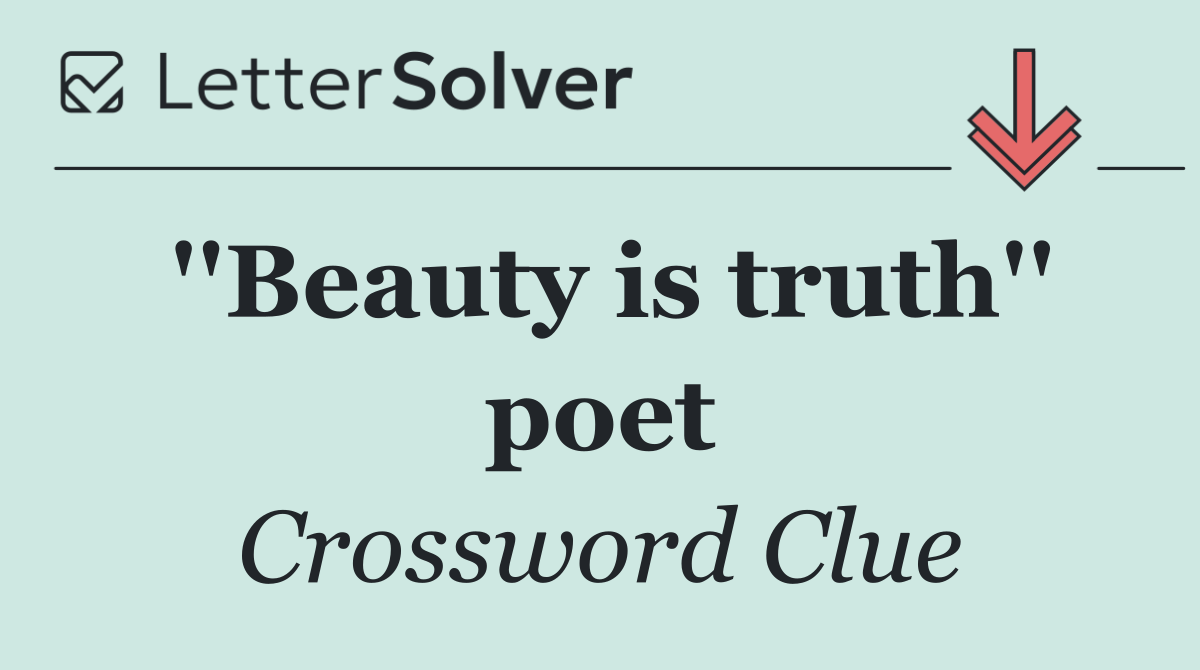 ''Beauty is truth'' poet
