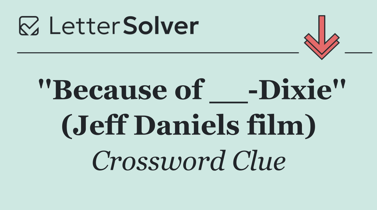 ''Because of __ Dixie'' (Jeff Daniels film)