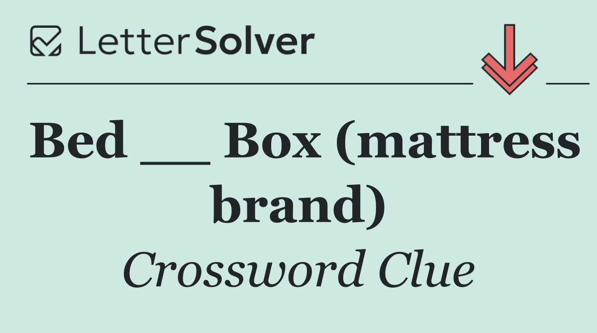Bed __ Box (mattress brand)