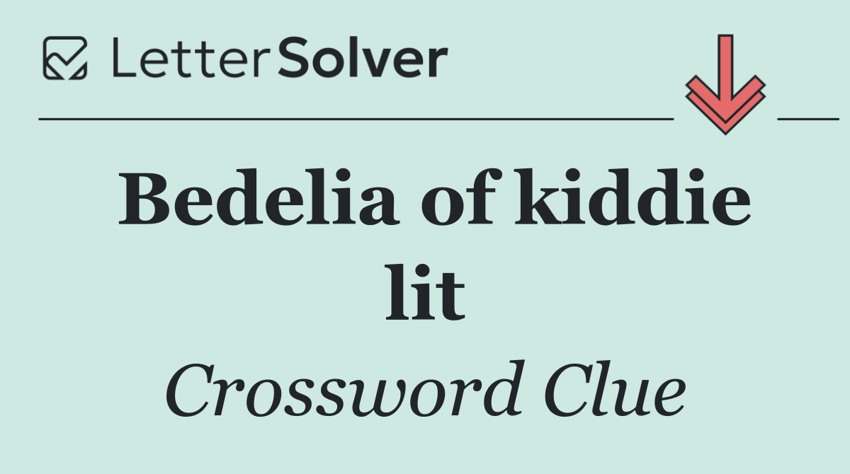 Bedelia of kiddie lit