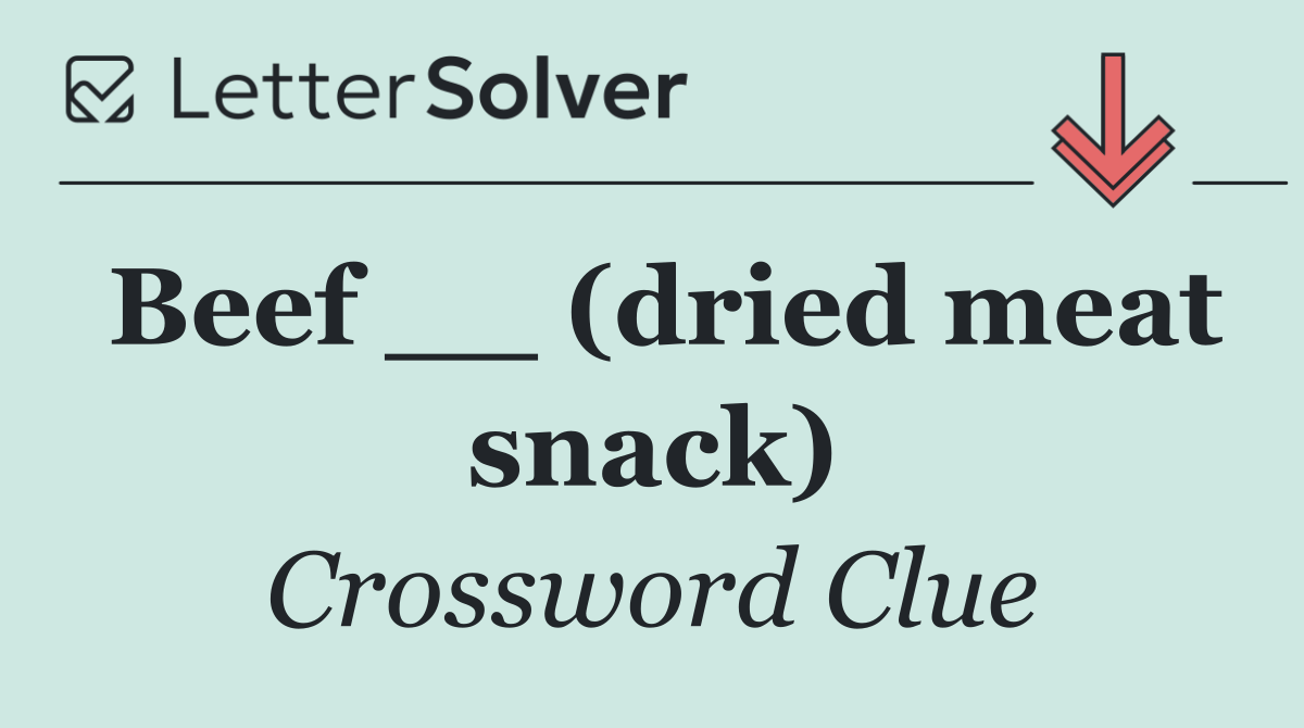 Beef __ (dried meat snack)