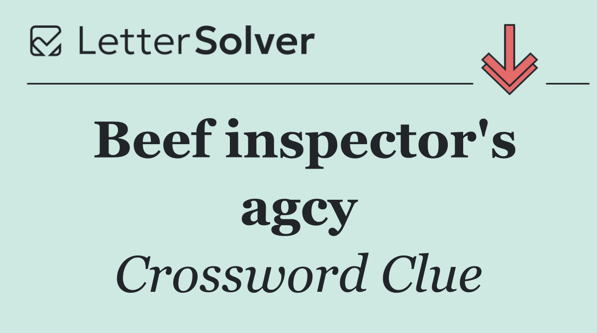 Beef inspector's agcy