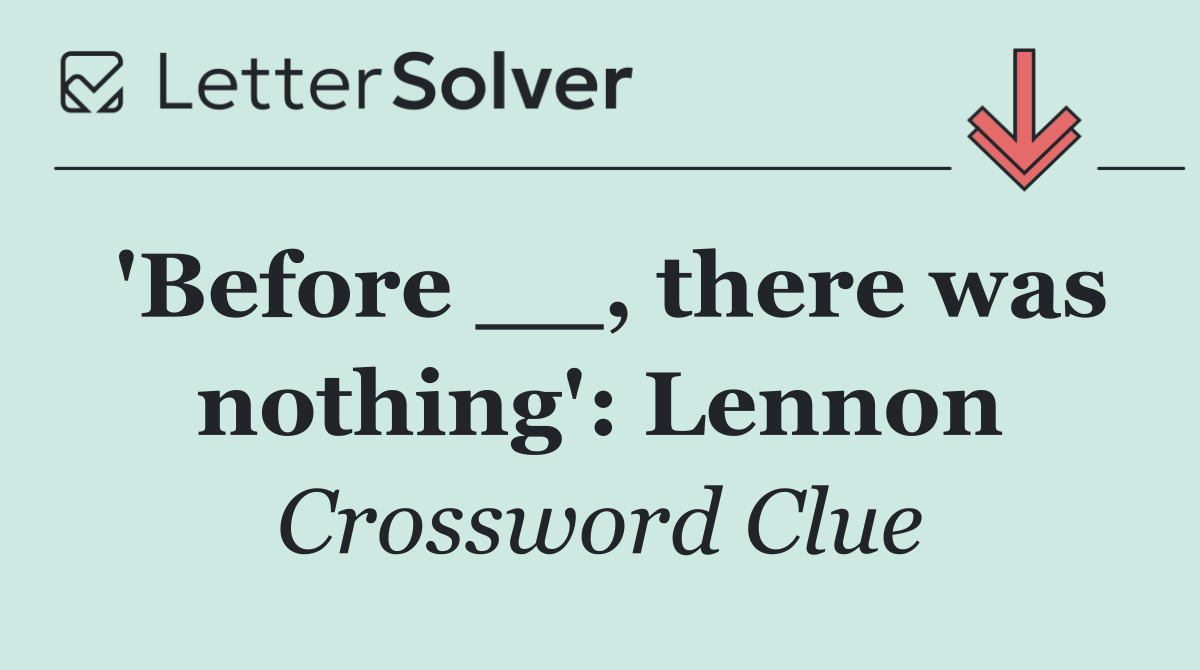 'Before __, there was nothing': Lennon