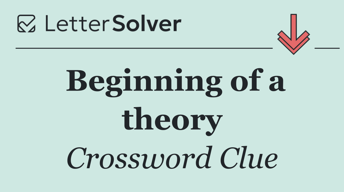 Beginning of a theory