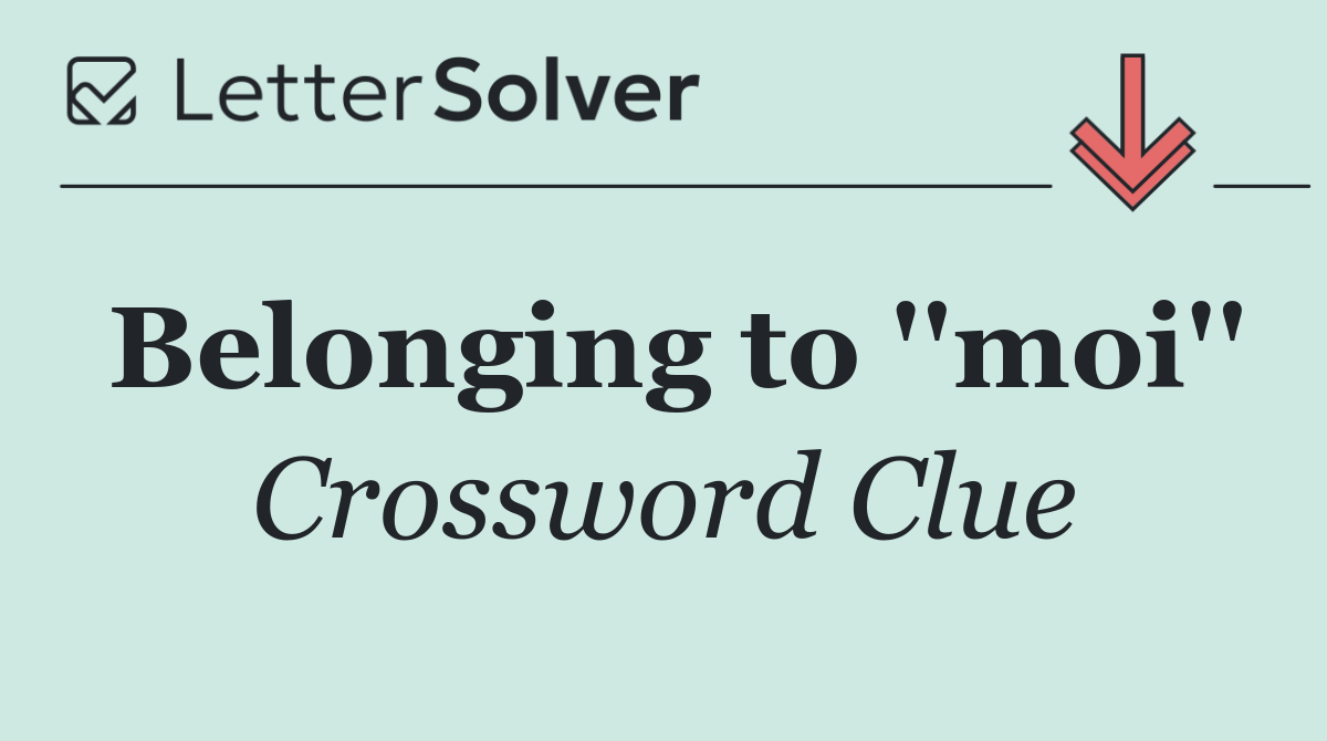 Belonging to ''moi''