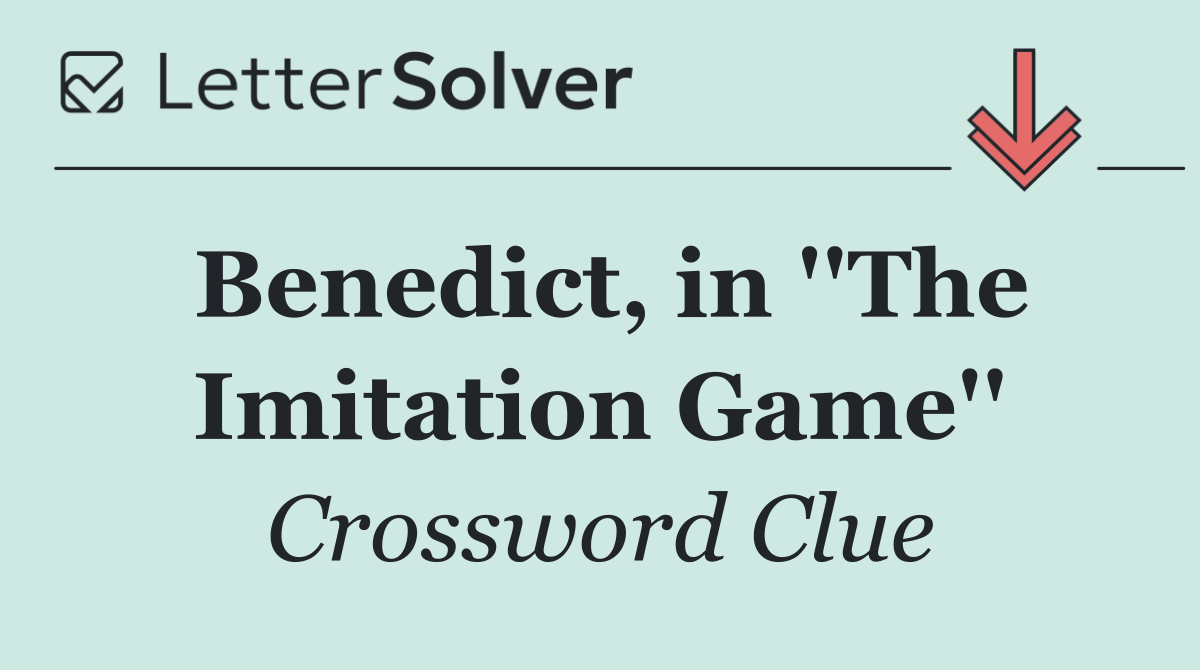 Benedict, in ''The Imitation Game''