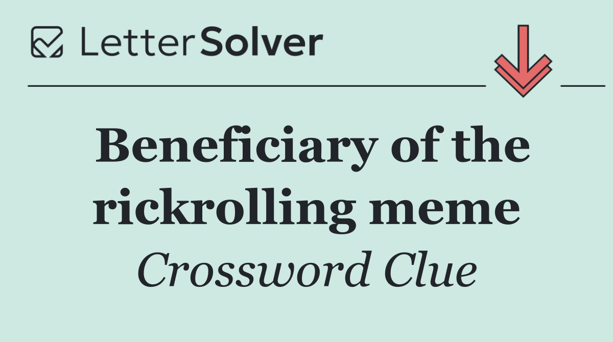 Beneficiary of the rickrolling meme