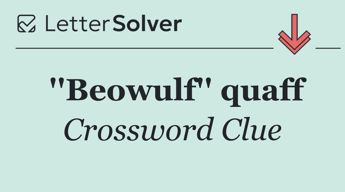 ''Beowulf'' quaff