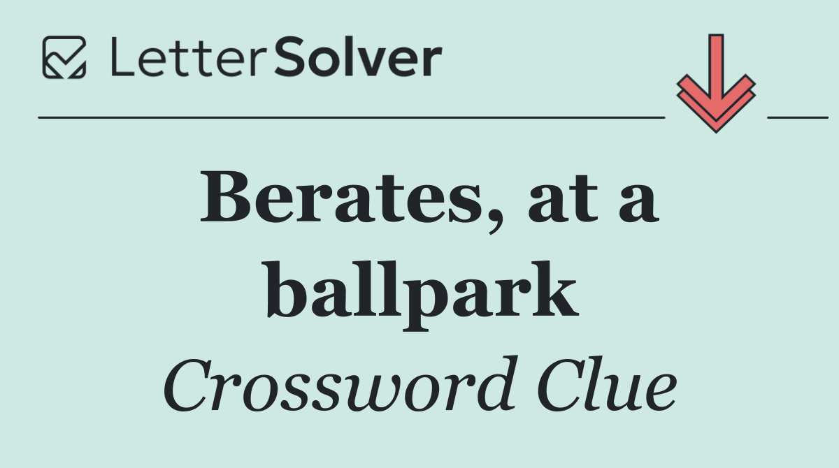 Berates, at a ballpark