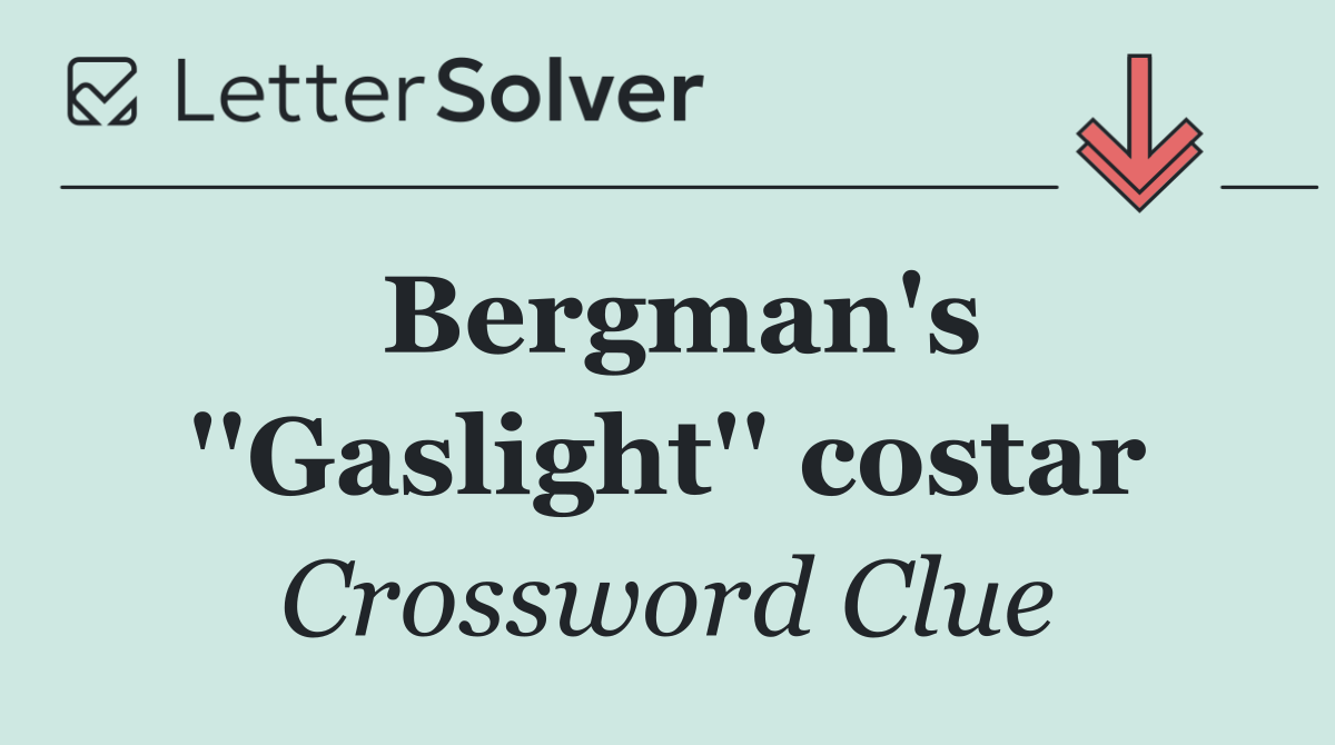 Bergman's ''Gaslight'' costar
