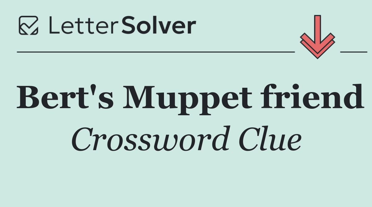 Bert's Muppet friend