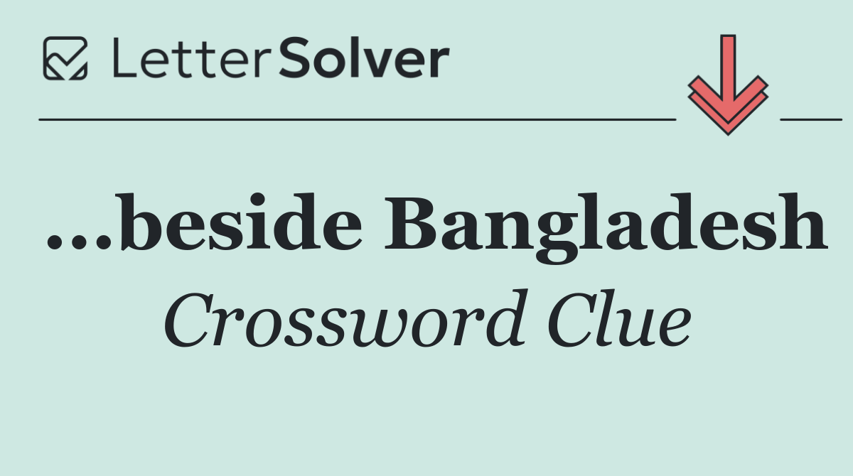 ...beside Bangladesh