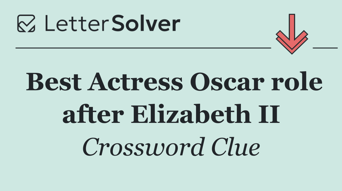 Best Actress Oscar role after Elizabeth II