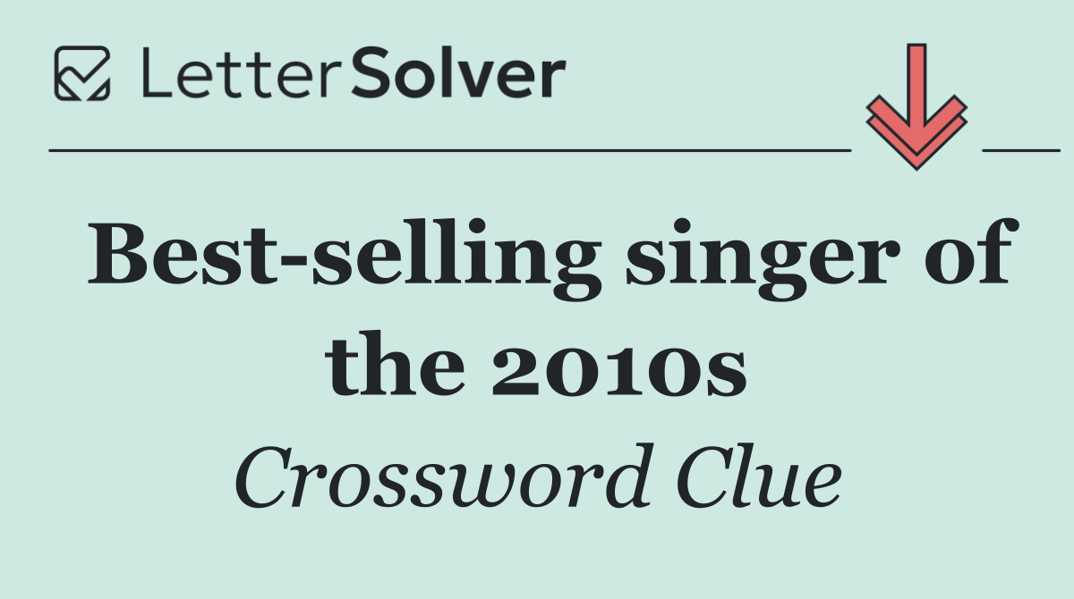Best selling singer of the 2010s