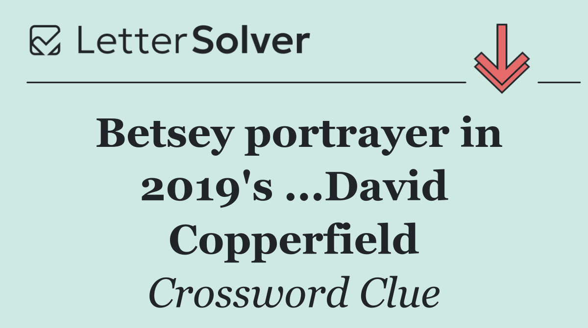 Betsey portrayer in 2019's ...David Copperfield
