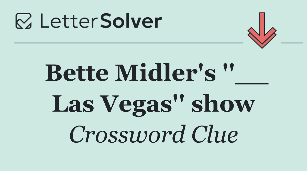 Bette Midler's ''__ Las Vegas'' show