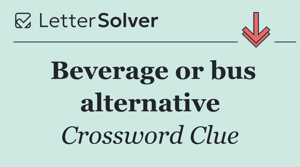 Beverage or bus alternative