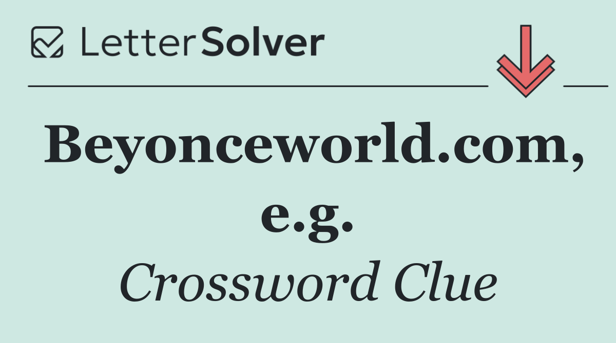 Beyonceworld.com, e.g.