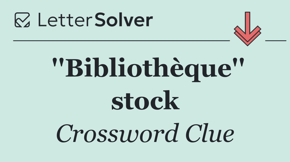 ''Bibliothèque'' stock