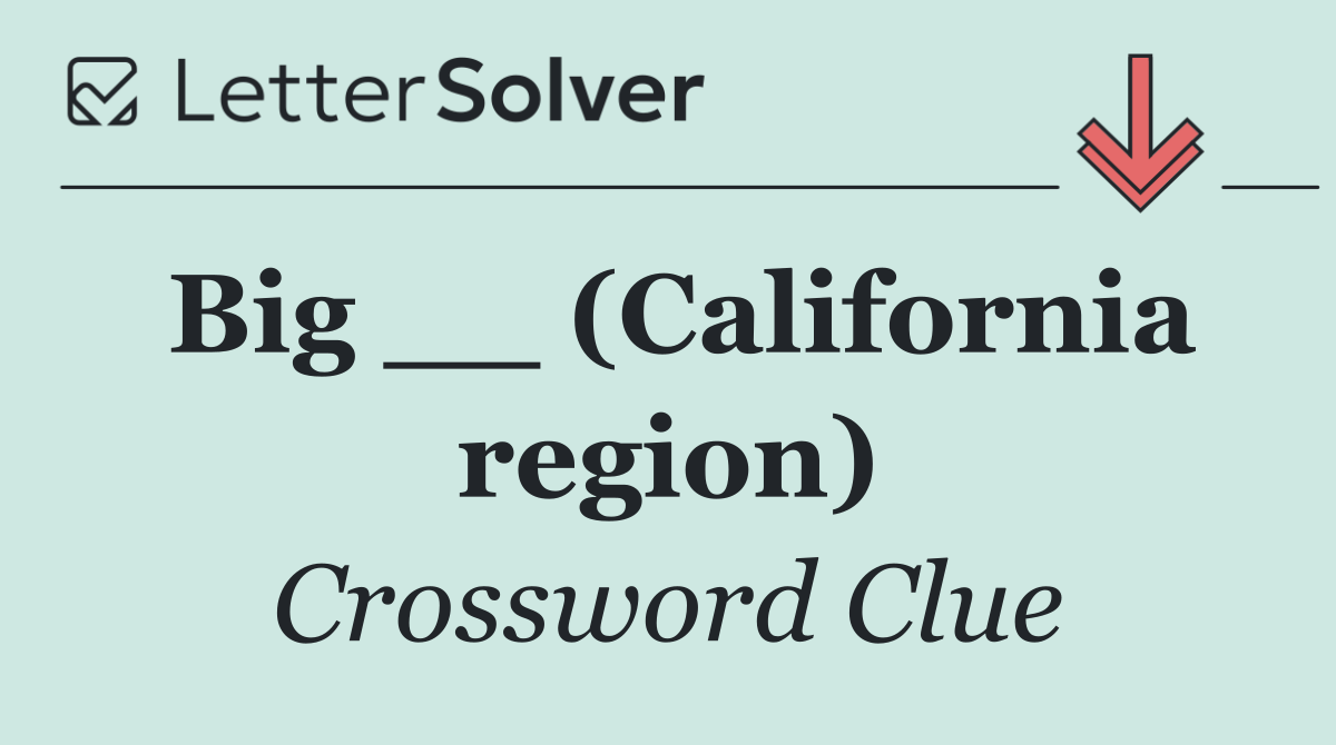 Big __ (California region)