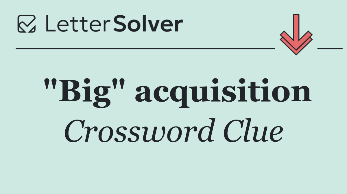 "Big" acquisition