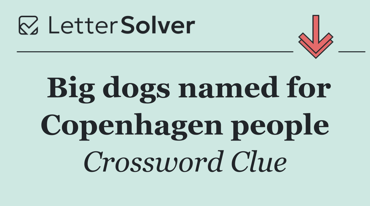 Big dogs named for Copenhagen people