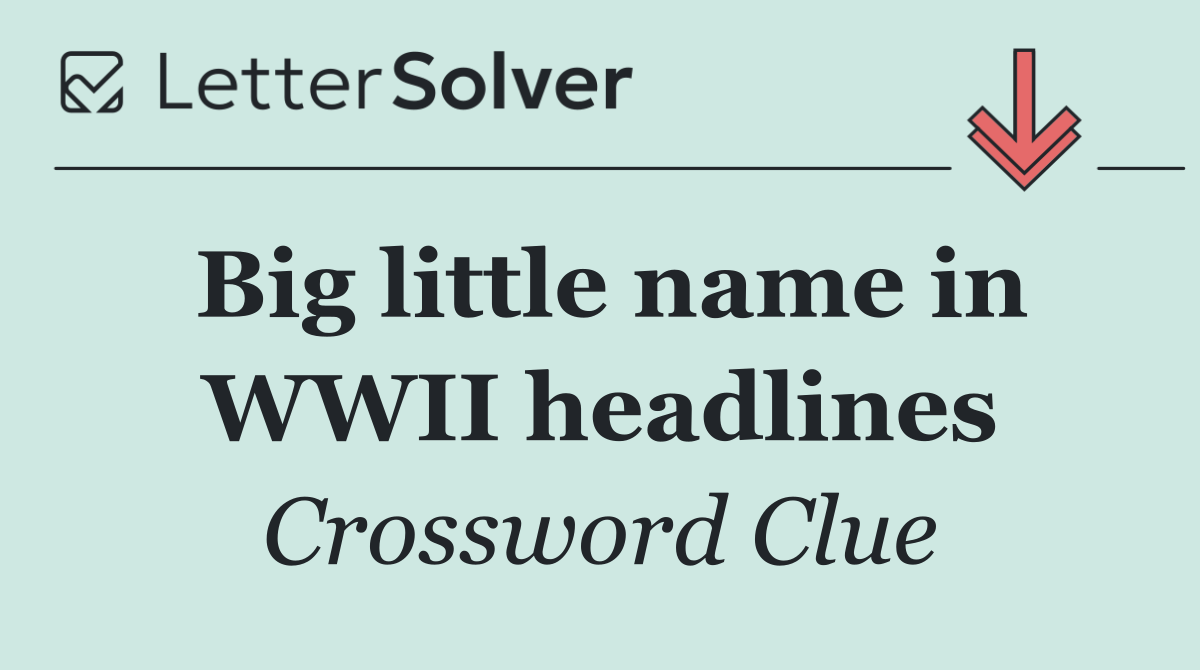 Big little name in WWII headlines