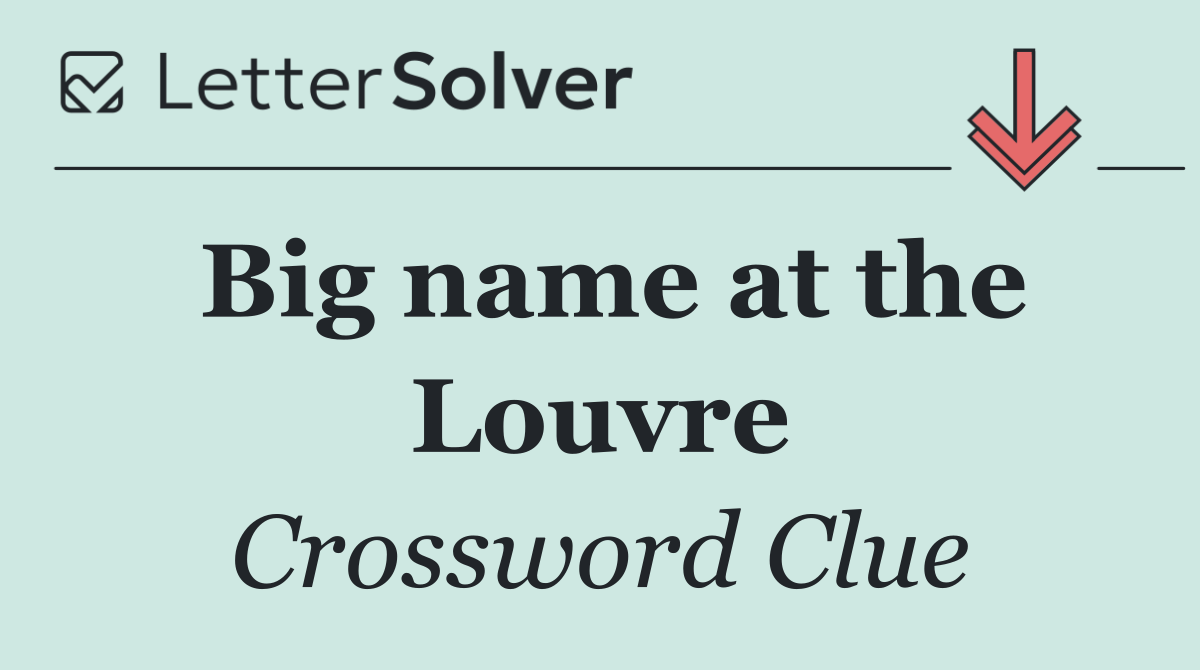 Big name at the Louvre