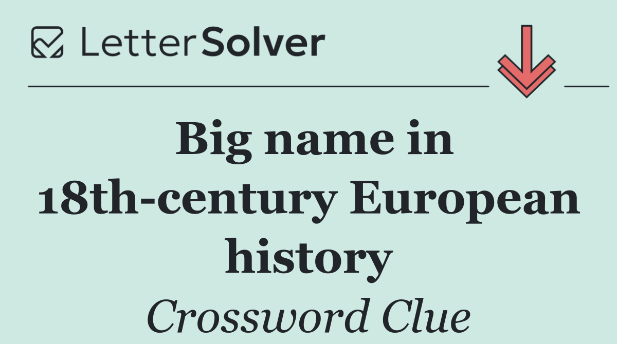 Big name in 18th century European history