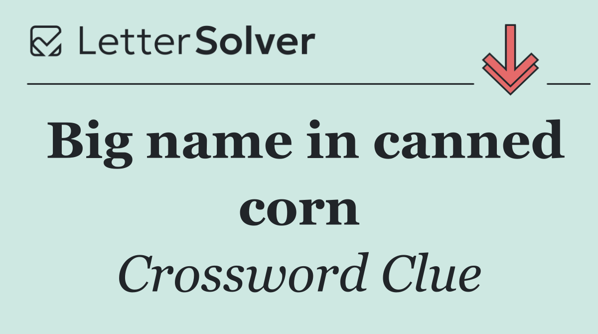 Big name in canned corn