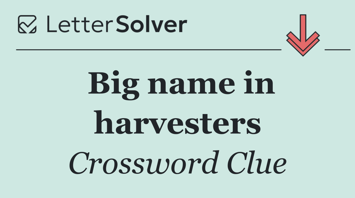 Big name in harvesters