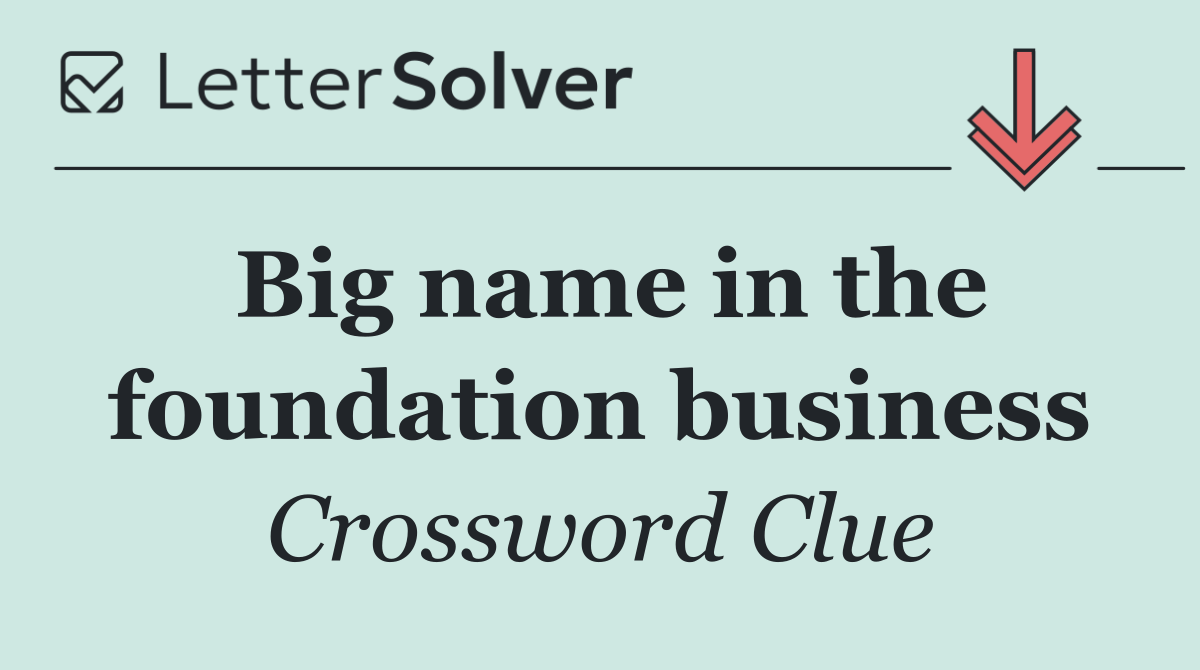 Big name in the foundation business