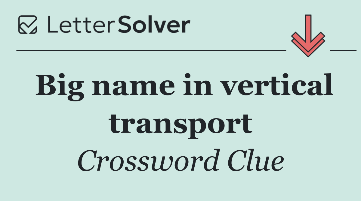Big name in vertical transport