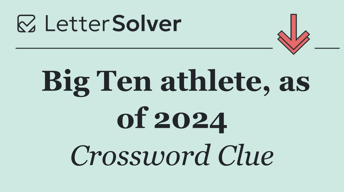 Big Ten athlete, as of 2024