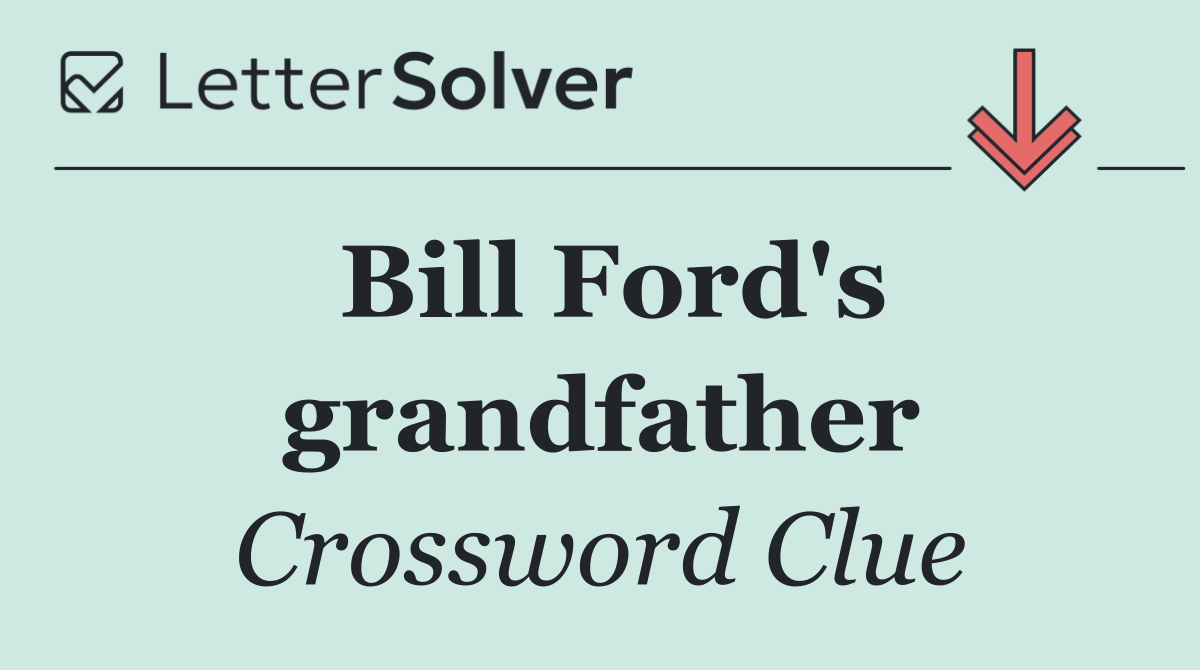 Bill Ford's grandfather