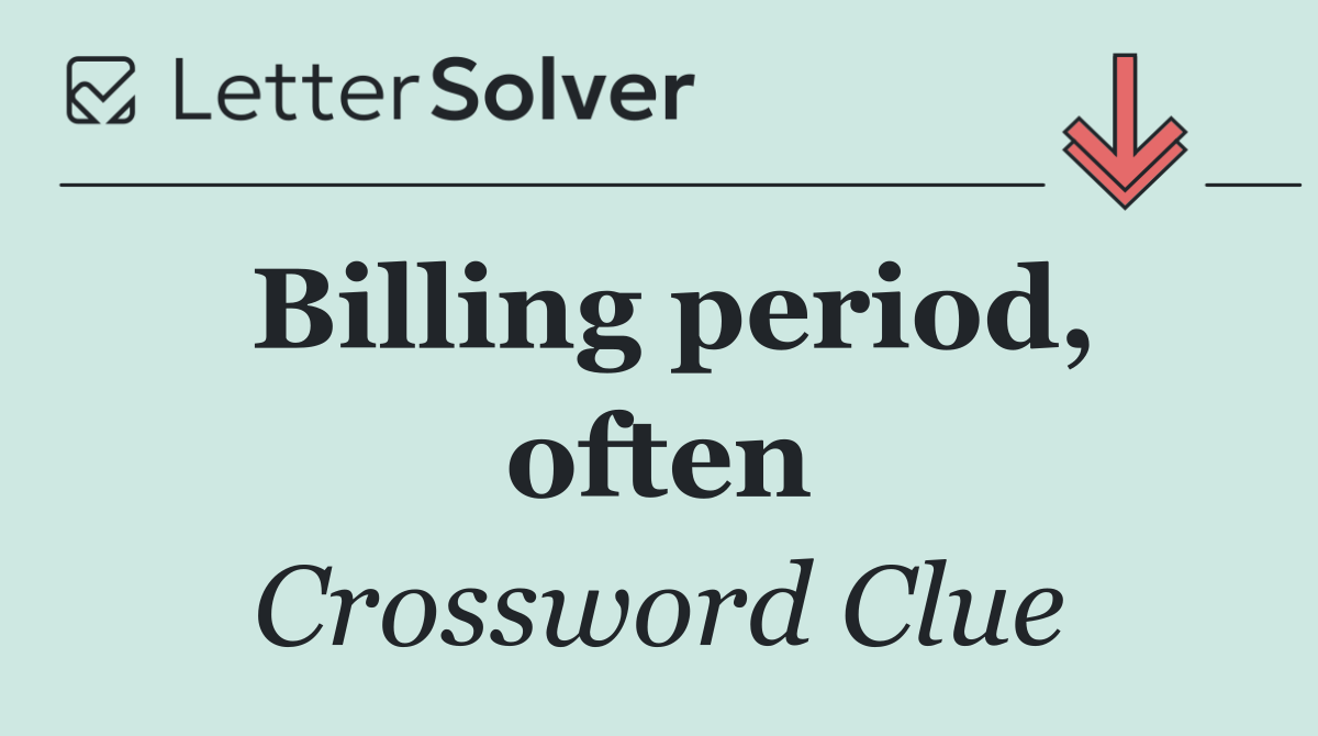 Billing period, often