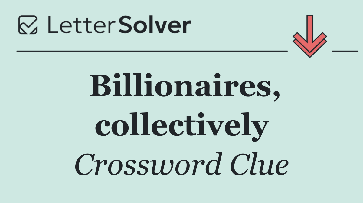 Billionaires, collectively