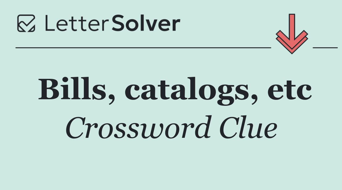 Bills, catalogs, etc